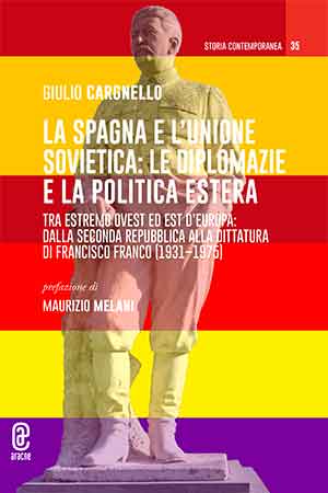 copertina 9791221801040 La Spagna e l’Unione Sovietica: le diplomazie e la politica estera