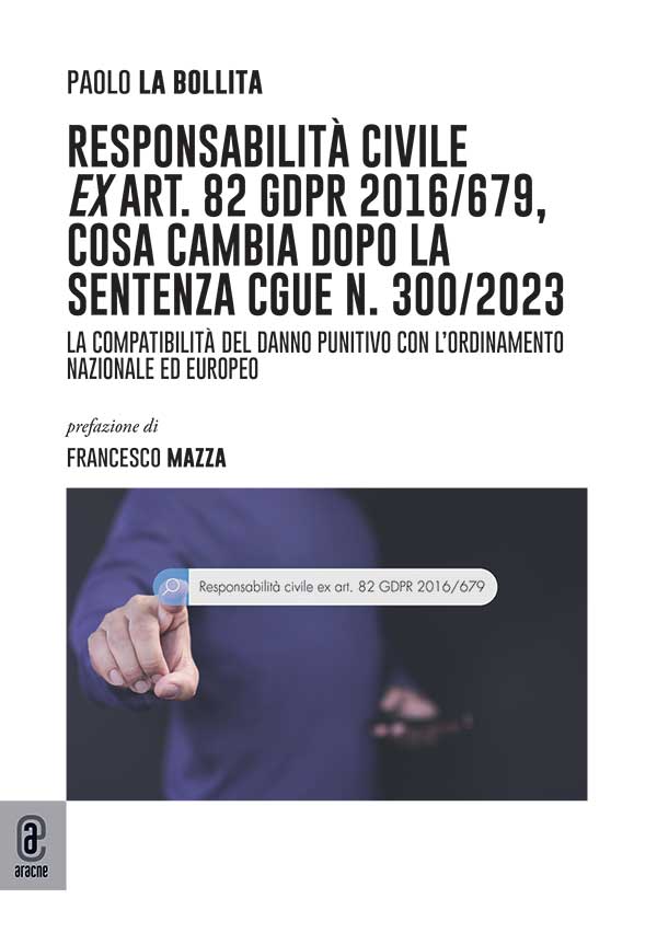 copertina 9791221812343 Responsabilità civile ex art. 82 GDPR 2016/679, cosa cambia dopo la sentenza CGUE n. 300/2023