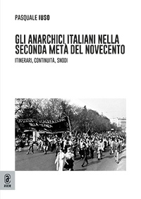 copertina 9791259942227 Gli anarchici italiani nella seconda metà del Novecento