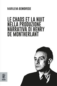 copertina 9791259944221 Le chaos et la nuit nella produzione narrativa di henry de montherlant
