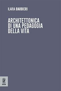 copertina 9791259945075 Architettonica di una pedagogia della vita