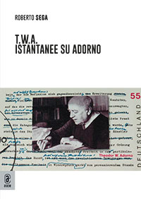 copertina 9791259945181 T.W.A. Istantanee su Adorno