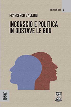 copertina 9791259946416 Inconscio e politica in Gustave Le Bon
