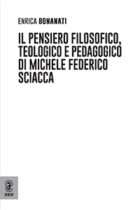 copertina 9791259949646 Il pensiero filosofico, teologico e pedagogico di Michele Federico Sciacca
